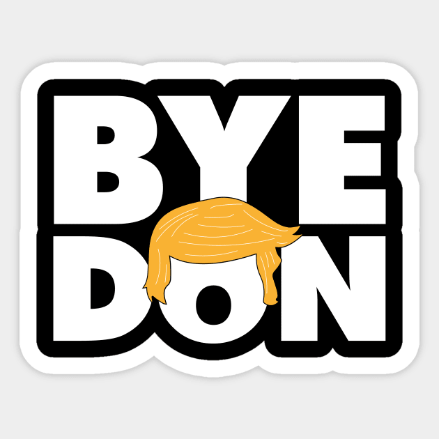 Funny Anti-Trump Bye Don 2020 ByeDon Sticker by Your Funny Gifts